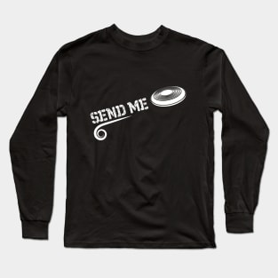 Ultimate Frisbee Send Me Long Sleeve T-Shirt